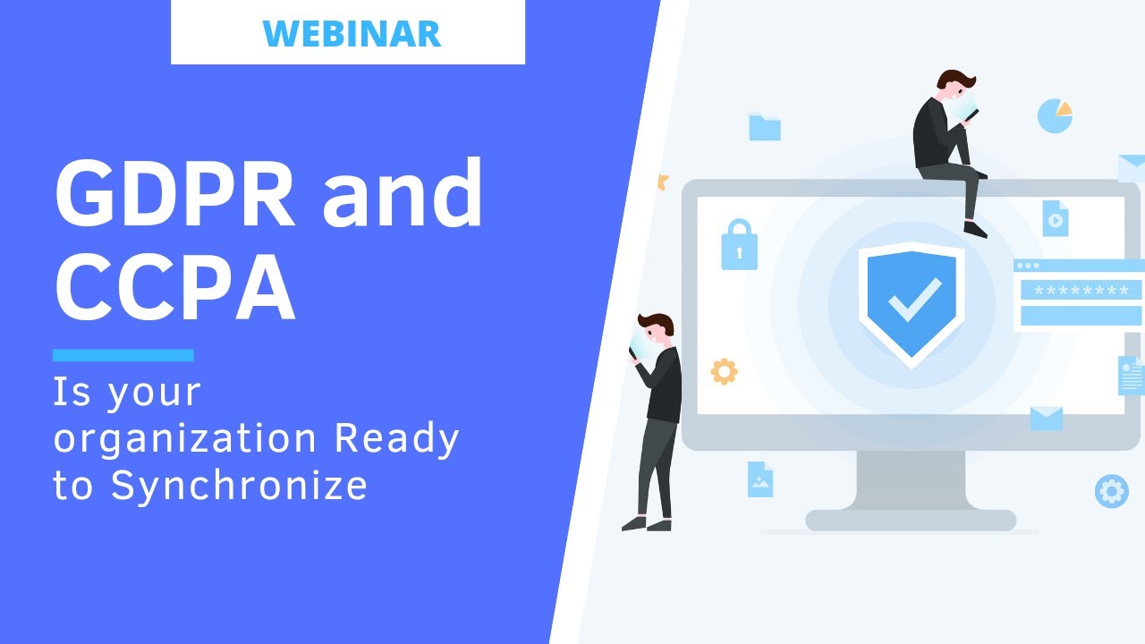 GDPR & CCPA – Is your organization ready to synchronize!