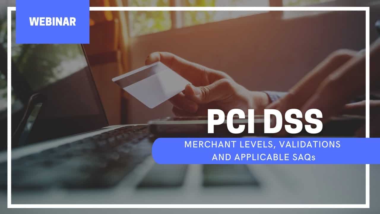 PCI DSS Merchant levels, validations, and applicable SAQ