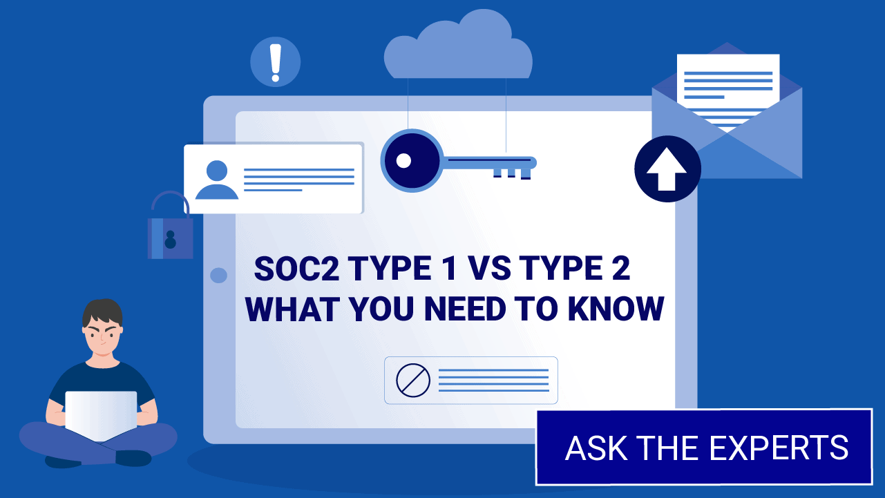 Soc2 Type 1 vs Type 2 - What You Need To Know
