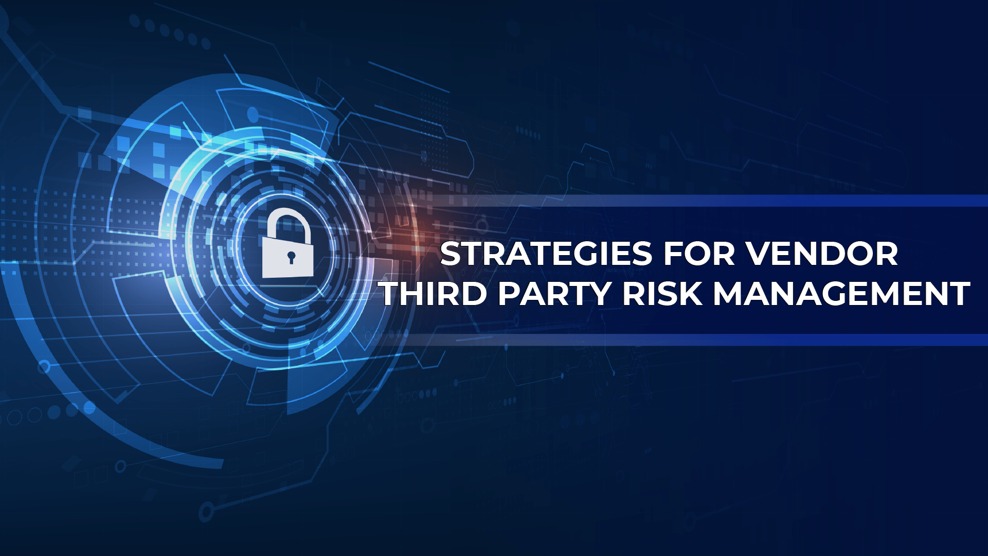 Strategies For Vendor Third Party Risk Management