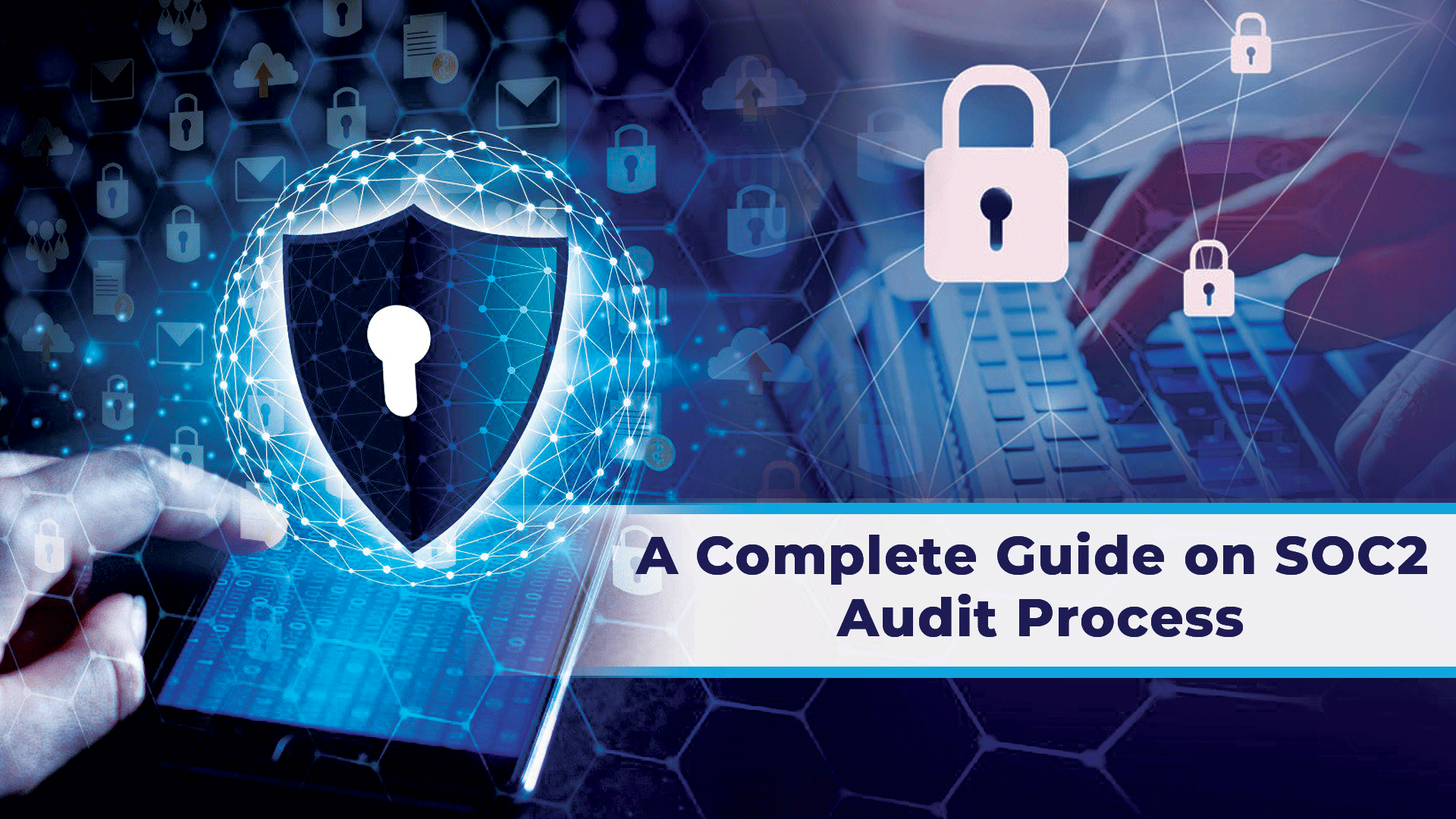 A Complete Guide on SOC 2 Audit Process