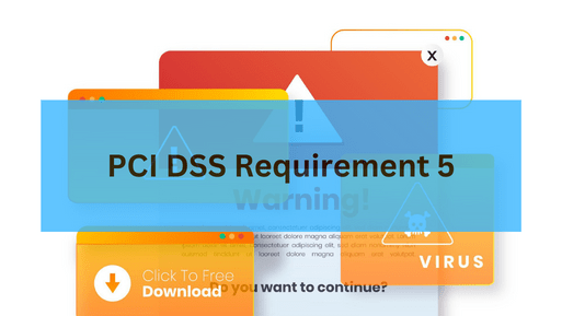 PCI DSS Requirement 5 – Changes from v3.2.1 to v4.0 Explained